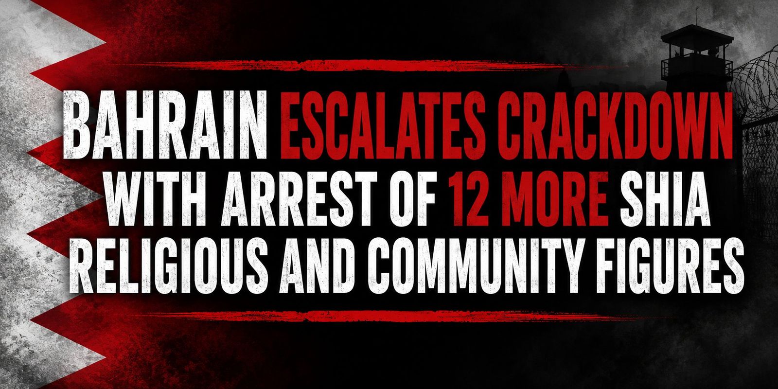 Bahrain Escalates Muharram Crackdown with Arrest of 12 More Shia Religious and Community Figures